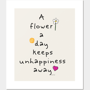 A Flower a Day Keeps Unhappiness Away Posters and Art